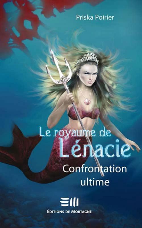 Cover of the book Le royaume de Lénacie T.5 : Confrontation ultime by Poirier Priska, De Mortagne