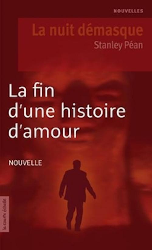 Cover of the book La fin d'une histoire d'amour by Stanley Péan, La courte échelle