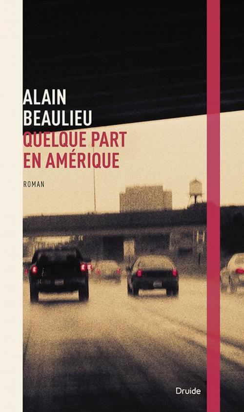 Cover of the book Quelque part en Amérique by Alain Beaulieu, Éditions Druide