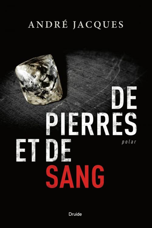 Cover of the book De pierres et de sang by André Jacques, Éditions Druide
