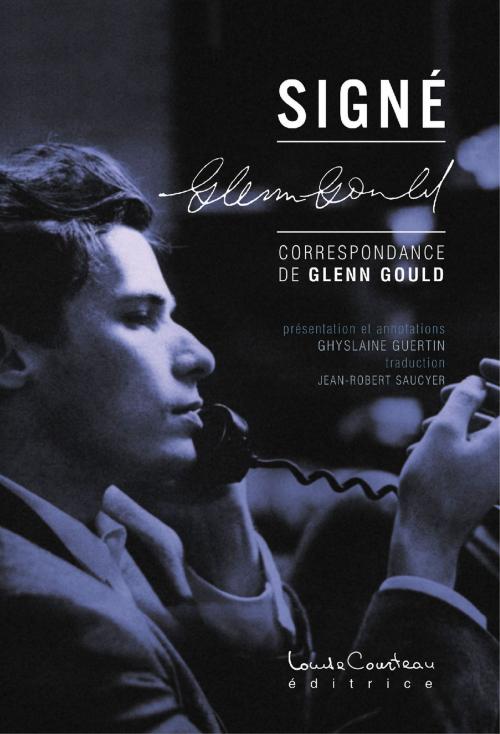 Cover of the book Signé Glenn Gould by Ghyslaine Guertin, Louise Courteau éditrice