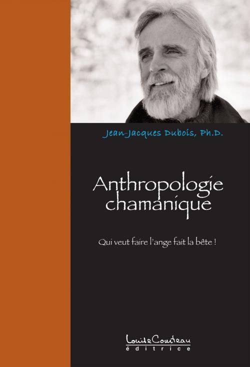 Cover of the book Anthropologie chamanique by JEAN-JACQUES DUBOIS PhD, Louise Courteau éditrice