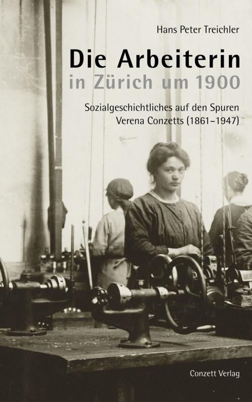 Cover of the book Die Arbeiterin in Zürich um 1900 by Hans Peter Treichler, Conzett Verlag