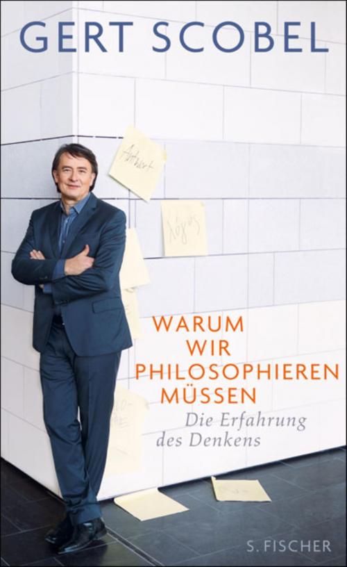 Cover of the book Warum wir philosophieren müssen by Gert Scobel, FISCHER E-Books