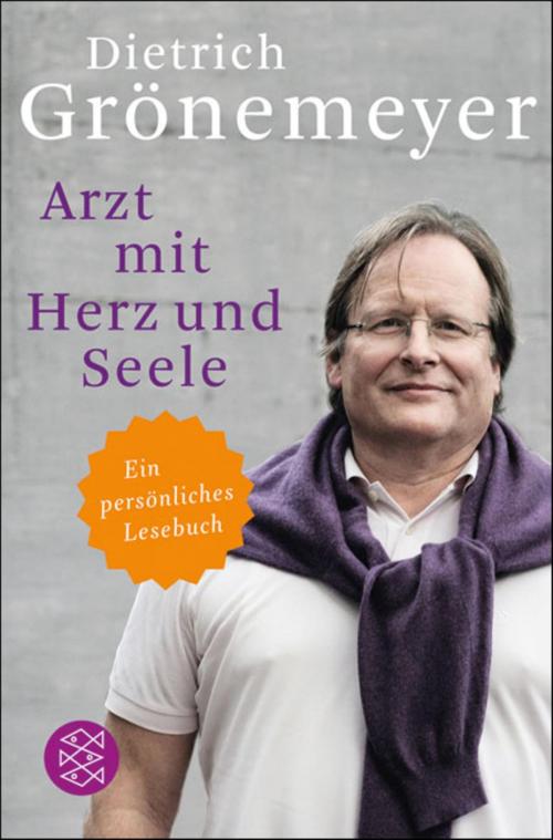 Cover of the book Arzt mit Herz und Seele by Prof. Dr. Dietrich Grönemeyer, FISCHER E-Books