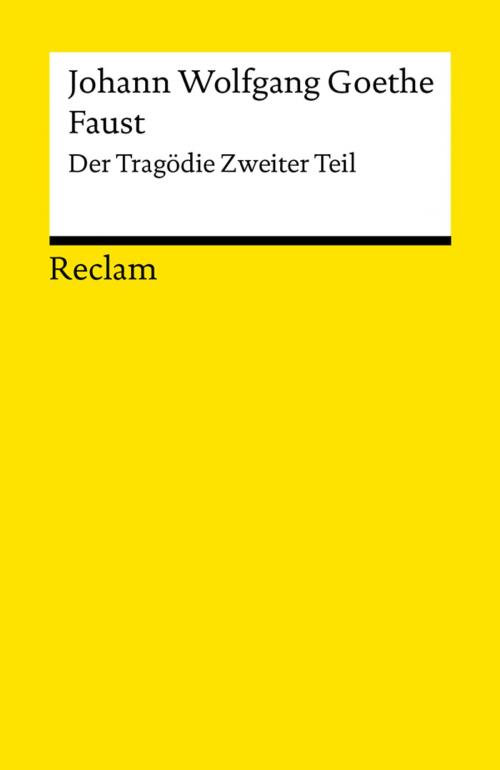 Cover of the book Faust. Zweiter Teil by Johann Wolfgang Goethe, Reclam Verlag
