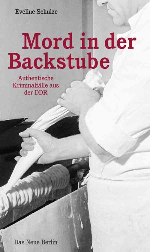 Cover of the book Mord in der Backstube by Eveline Schulze, Das Neue Berlin