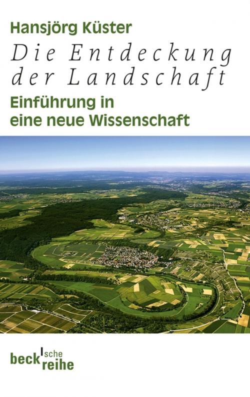 Cover of the book Die Entdeckung der Landschaft by Hansjörg Küster, C.H.Beck