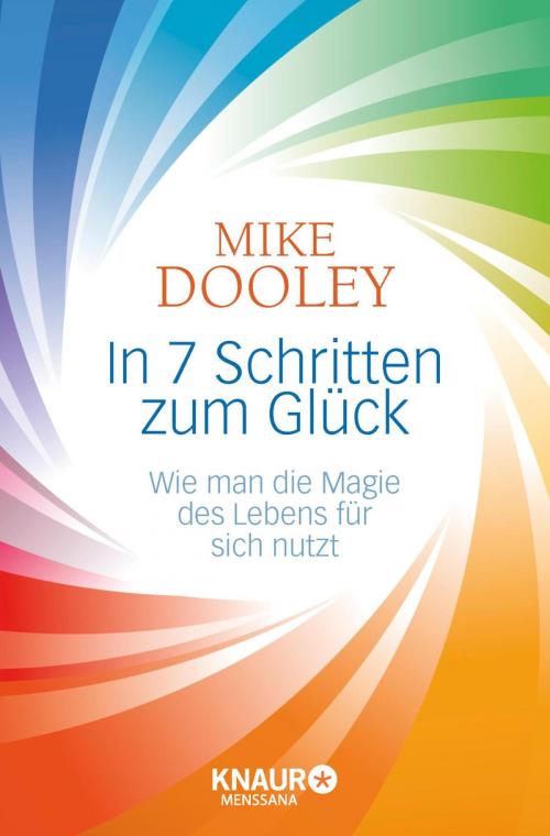 Cover of the book In 7 Schritten zum Glück by Mike Dooley, Knaur MensSana eBook