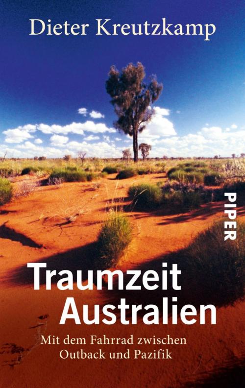 Cover of the book Traumzeit Australien by Dieter Kreutzkamp, Piper ebooks