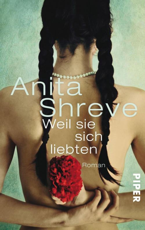Cover of the book Weil sie sich liebten by Anita Shreve, Piper ebooks