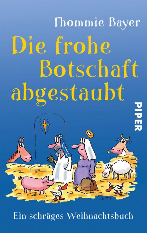Cover of the book Die frohe Botschaft abgestaubt by Thommie Bayer, Piper ebooks