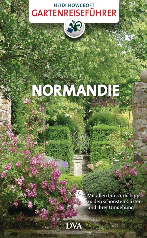 Cover of the book Gartenreiseführer Normandie by Heidi Howcroft, Deutsche Verlags-Anstalt