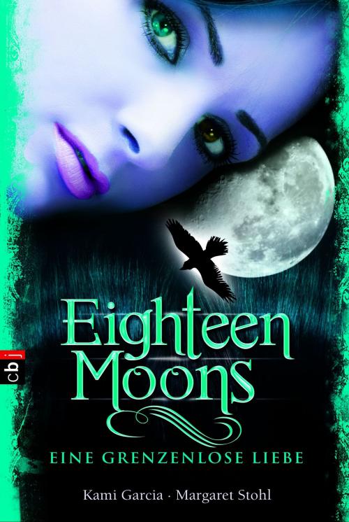 Cover of the book Eighteen Moons - Eine grenzenlose Liebe by Kami Garcia, Margaret Stohl, cbj