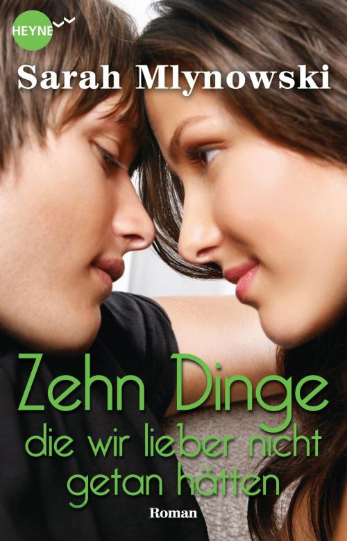 Cover of the book Zehn Dinge, die wir lieber nicht getan hätten by Sarah Mlynowski, Heyne Verlag