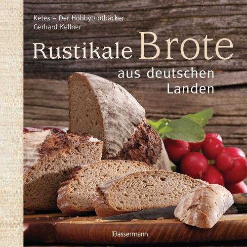 Cover of the book Rustikale Brote aus deutschen Landen by Gerhard Kellner, Bassermann Verlag