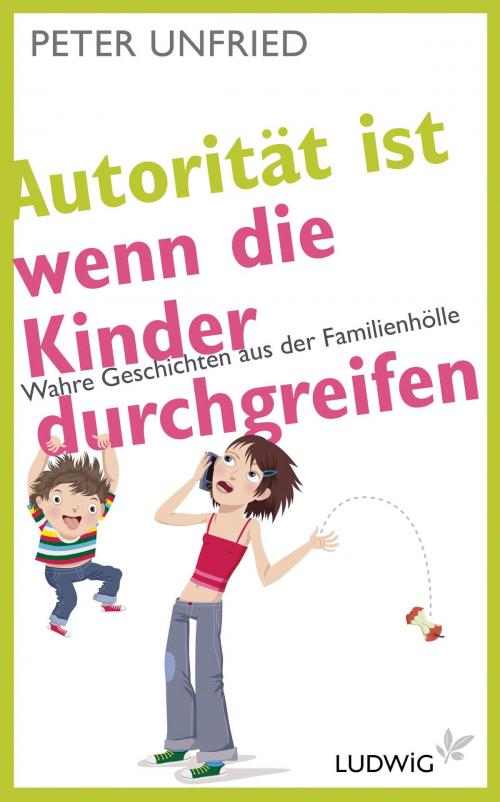 Cover of the book Autorität ist, wenn die Kinder durchgreifen by Peter Unfried, Ludwig Buchverlag
