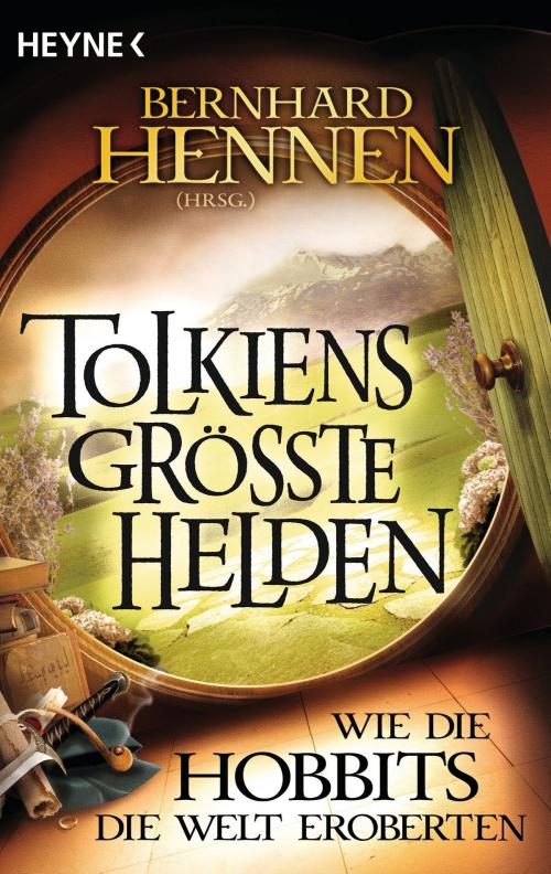 Cover of the book Tolkiens größte Helden - Wie die Hobbits die Welt eroberten by , Heyne Verlag