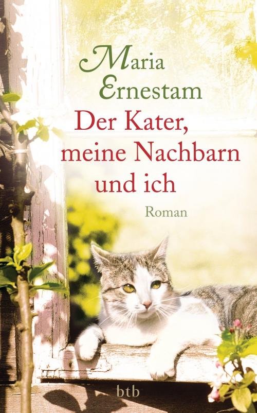 Cover of the book Der Kater, meine Nachbarn und ich by Maria Ernestam, btb Verlag