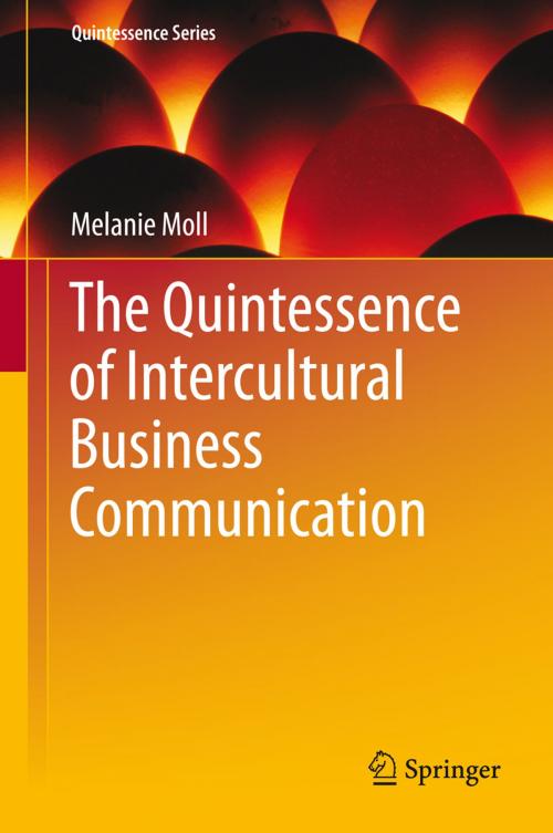 Cover of the book The Quintessence of Intercultural Business Communication by Melanie Moll, Springer Berlin Heidelberg