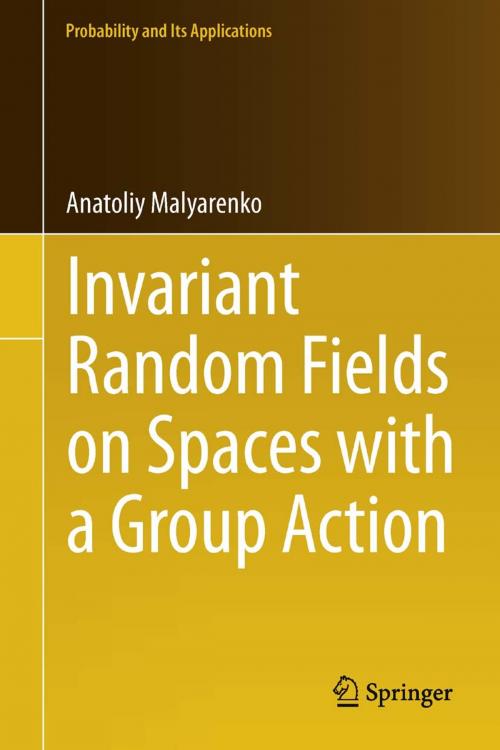 Cover of the book Invariant Random Fields on Spaces with a Group Action by Anatoliy Malyarenko, Springer Berlin Heidelberg
