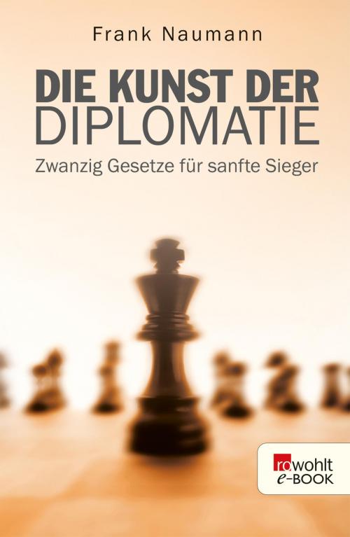 Cover of the book Die Kunst der Diplomatie by Frank Naumann, Rowohlt E-Book