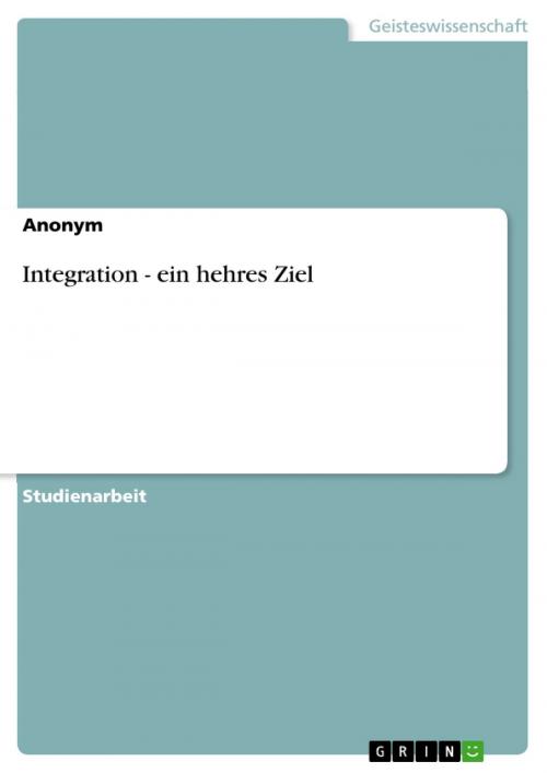 Cover of the book Integration - ein hehres Ziel by Anonym, GRIN Verlag