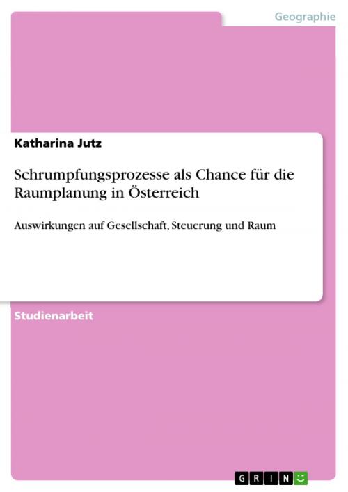 Cover of the book Schrumpfungsprozesse als Chance für die Raumplanung in Österreich by Katharina Jutz, GRIN Verlag
