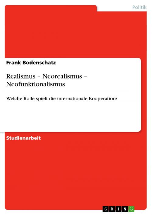 Cover of the book Realismus - Neorealismus - Neofunktionalismus by Frank Bodenschatz, GRIN Verlag