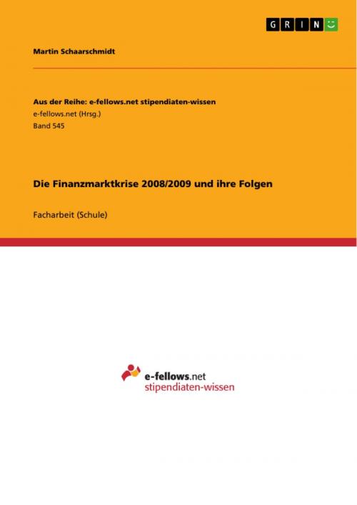 Cover of the book Die Finanzmarktkrise 2008/2009 und ihre Folgen by Martin Schaarschmidt, GRIN Verlag