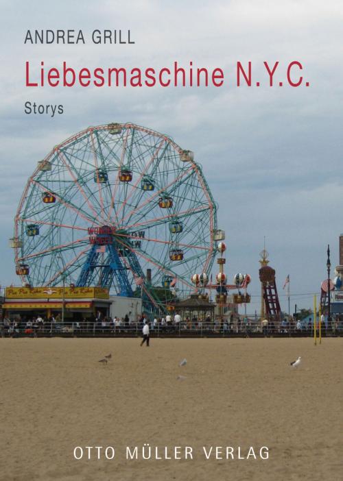Cover of the book Liebesmaschine N.Y.C. by Andrea Grill, Otto Müller Verlag