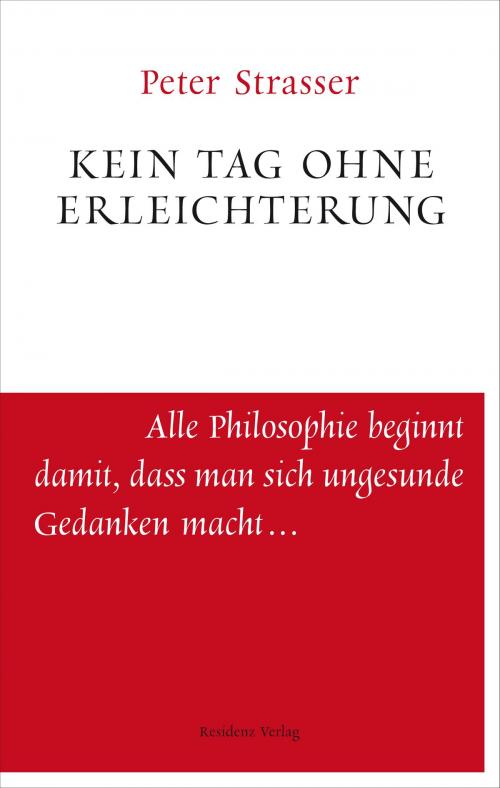 Cover of the book Kein Tag ohne Erleichterung by Peter Strasser, Residenz Verlag