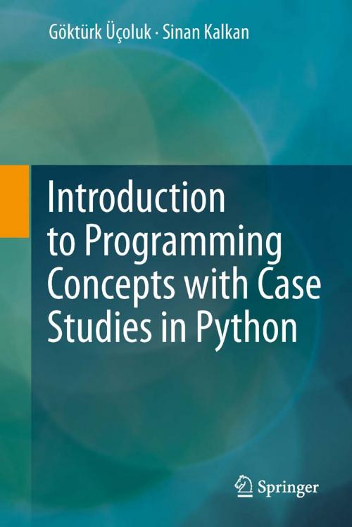 Cover of the book Introduction to Programming Concepts with Case Studies in Python by Sinan Kalkan, Göktürk Üçoluk, Springer Vienna