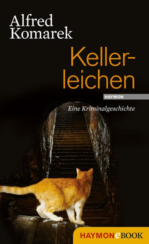 Cover of the book Kellerleichen by Alfred Komarek, Haymon Verlag