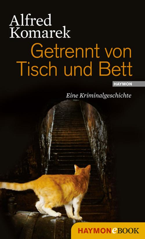 Cover of the book Getrennt von Tisch und Bett by Alfred Komarek, Haymon Verlag