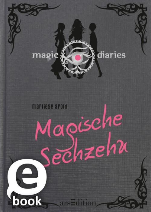 Cover of the book Magic Diaries. Magische Sechzehn by Marliese Arold, arsEdition