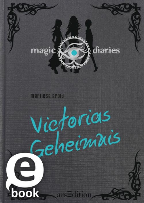 Cover of the book Magic Diaries. Victorias Geheimnis by Marliese Arold, arsEdition