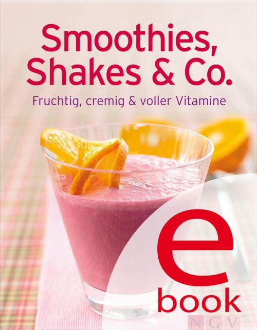 Cover of the book Smoothies, Shakes & Co by , Naumann & Göbel Verlag