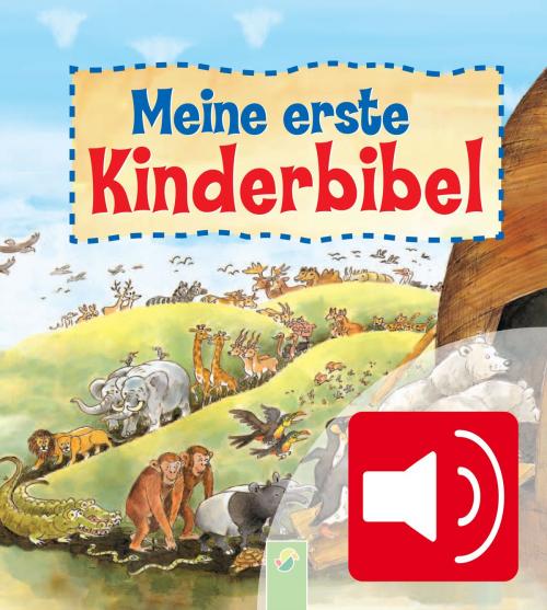 Cover of the book Meine erste Kinderbibel - Zum Lesen und Hören by , Schwager & Steinlein Verlag