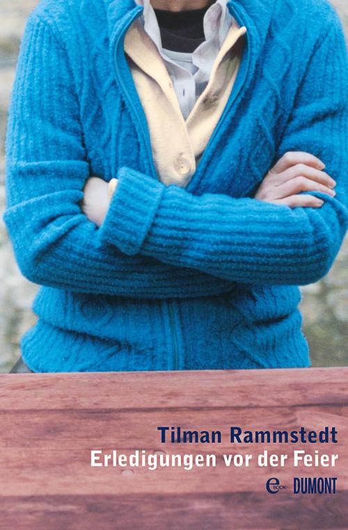 Cover of the book Erledigungen vor der Feier by Tilman Rammstedt, DuMont Buchverlag