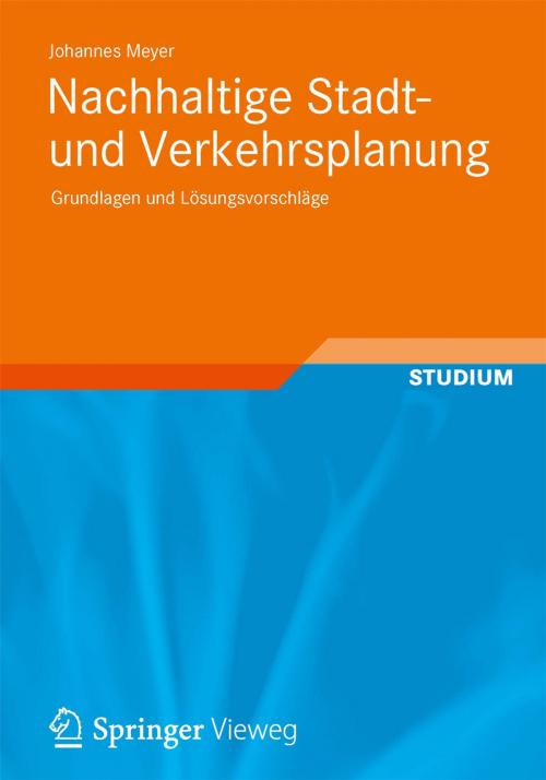 Cover of the book Nachhaltige Stadt- und Verkehrsplanung by Johannes Meyer, Vieweg+Teubner Verlag