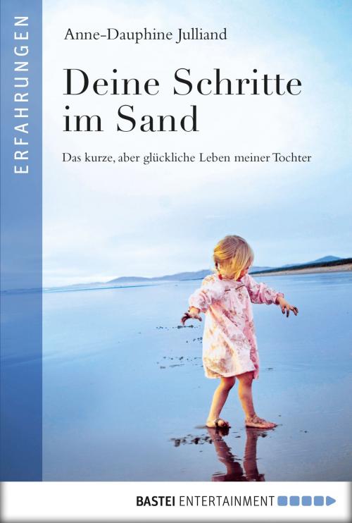 Cover of the book Deine Schritte im Sand by Anne-Dauphine Julliand, Bastei Entertainment