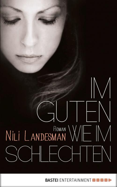 Cover of the book Im Guten wie im Schlechten by Nili Landesman, Bastei Entertainment