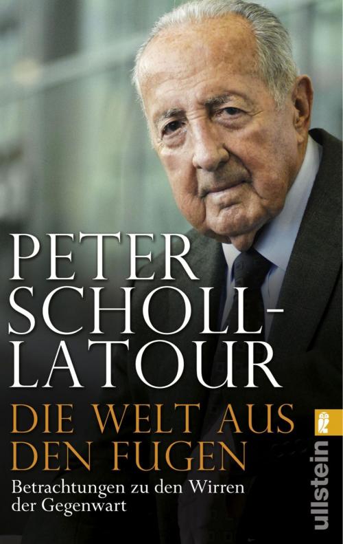 Cover of the book Die Welt aus den Fugen by Peter Scholl-Latour, Ullstein Ebooks