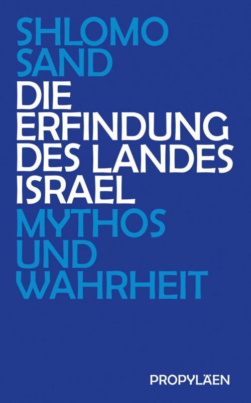 Cover of the book Die Erfindung des Landes Israel by Shlomo Sand, Ullstein Ebooks