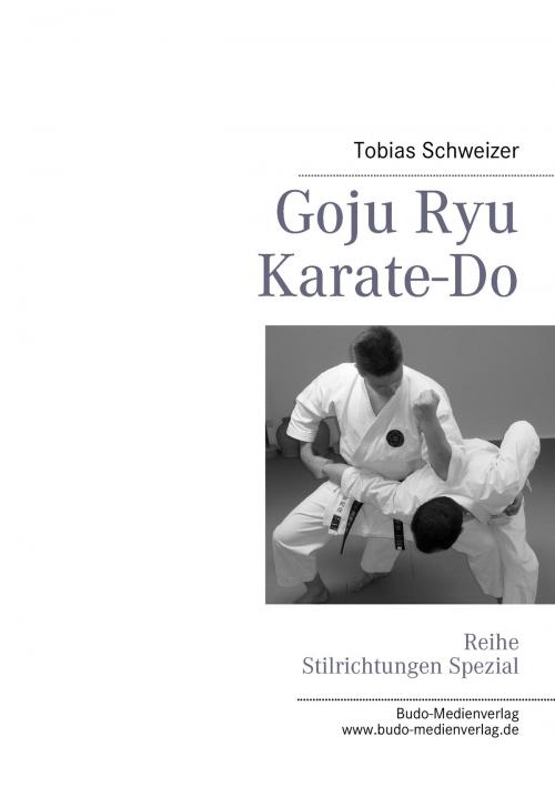 Cover of the book Goju Ryu Karate-Do by Tobias Schweizer, Books on Demand