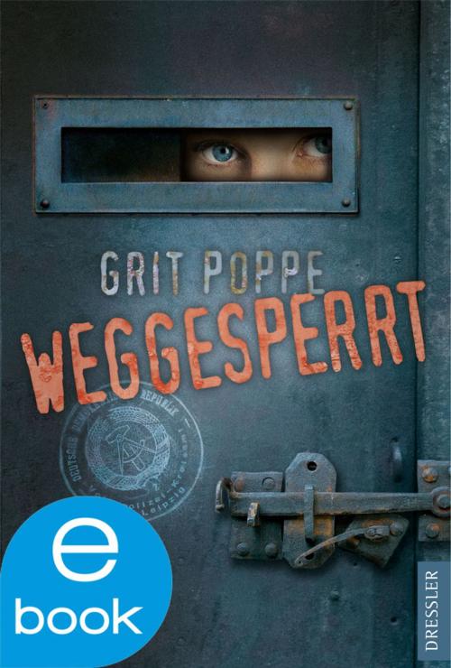 Cover of the book Weggesperrt by Grit Poppe, Beatrix Seiler, Dressler Verlag