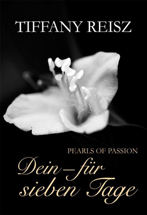Cover of the book Pearls of Passion: Dein - Für sieben Tage by Tiffany Reisz, MIRA Taschenbuch