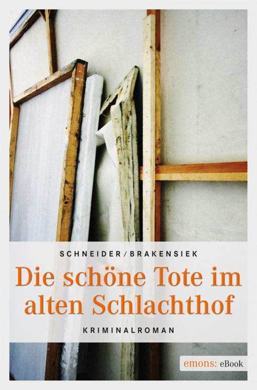 Cover of the book Die schöne Tote im alten Schlachthof by Stephan Brakensiek, Sabine Schneider, Emons Verlag