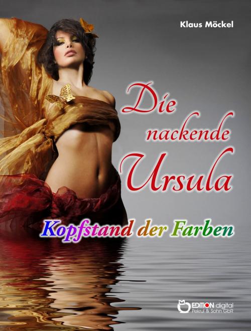 Cover of the book Die nackende Ursula / Kopfstand der Farben by Klaus Möckel, EDITION digital